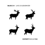 Blossom ~ Live @ Audioriver (Export Podcast 04)