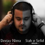 Deejay Nima - Siah O Sefid - Episode 1 (August 22nd)