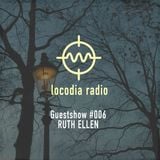Locodia Radio #006 - RUTH ELLEN