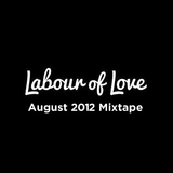 Labour of Love August 2012 Mixtape