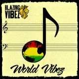 Blazing Vibez - World Vibez Mix