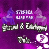 Svenska Hjärtan vol 2 Skruvat & Tokchoppat av Onda