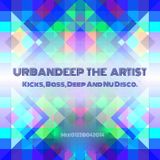 UrbanDeep The Artist - Kicks, Bass, Deep And Nu Disco Mix01228042014