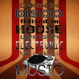 BORN IN DISCO - RAISED IN HOUSE - LIVING IN ELECTRONIC - MY LIFE IS MUSIC