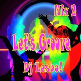 Let's Groove Mix 2 - Dj Lesbo!