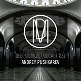 deepmuzik.de Podcast 031 - Andrey PUSHKAREV