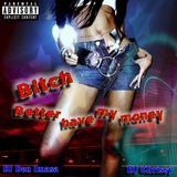 Bitch Better Have My Money