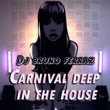 Set Dj Bruno Ferraz - Carnival Deep In The House