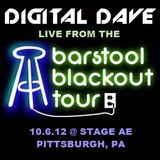 DJ Digital Dave Live From Barstool Blackout @ Stage AE 10-6-12 (Pittsburgh, PA)