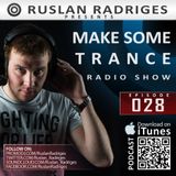 Ruslan Radriges - Make Some Trance 028 (Radio Show)