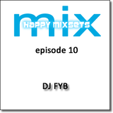 DJ FYB - Happy Mixset - Episode 10