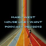 Marc West - House like i want DEC 2012