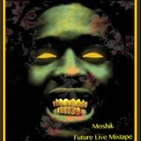 Future - Live Mixtape By Moshik