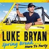Luke Bryan ~ Spring Break - Here to Party