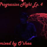 O'shea_-_Progression_Night_ Ep.4