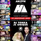 HOUSE ARREST WITH AM2PM Ep 52 - 1ST ANNIVERSARY SHOW WITH DJ TONKA & JC UNIQUE