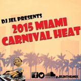 DJ JEL PRESENTS | 2015 MIAMI CARNIVAL HEAT
