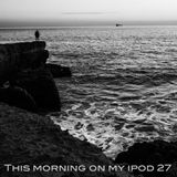 This morning on my ipod 27