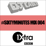 BBC 1Xtra #SixtyMinutes Mix 004