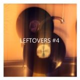 LEFTOVERS #4
