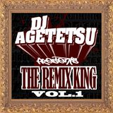 DJ AGETETSU presents "The Remix King Vol.1"