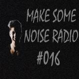 MAKE SOME NOISE #016