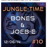 #10. BONES & Joeb-E JUNGLE TIME Kane Fm 12.06.14