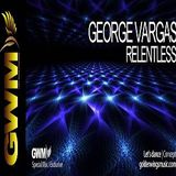 George Vargas "Relentless" Episode 7 @ Golden Wings Music Radio