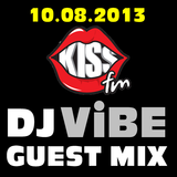 DJ ViBE - Guest Mix @ KissFM Romania 10.08.2013