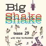 Big Shake – tease 29 – Dj Vesa Yli-Pelkonen – Slow, Smooth and Easy