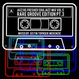 Souljazz Vol.5 Rare Groove Edition Pt.3 - jazz re:freshed mix by Dj TopRock