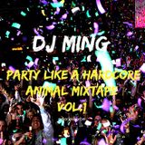 (DJ MING) Party Like A Hardcore Animal Mixtape Vol.1