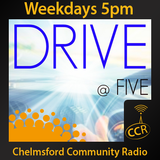 Drive at Five - @CCRDrive - 09/09/15 - Chelmsford Community Radio