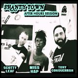 Shanty Town (After Hours Session) - feat. Miss Hap and Scotty Leaf