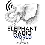 Elephant Radio World #4 (03/07/2013)