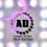 AD Music Show #6 *TRAP EDITION*