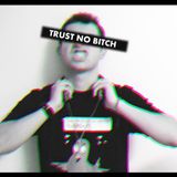 TRUST NO B*TCH