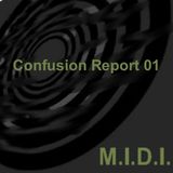 M.I.D.I. - Confusion Report Podcast 01