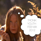 Tronik Youth - Feb 2012 Mix