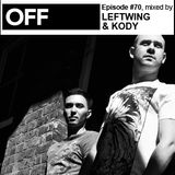 OFF Recordings Podcast Episode #70, mixed by LEFTWING vs KODY