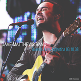 Dave Matthews Band - Buenos Aires 03.10.08