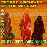 Dust, Dirt and Sand - Secret Archives of the Vatican Podcast 33