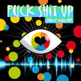 Fuck Shit Up