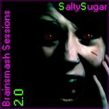 SaltySugar - Brainsmash Sessions 2.0