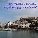Caprinha podcast - Episode#008 Eivissa