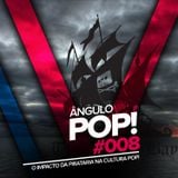 Ângulo Pop #008: O Impacto da Pirataria na Cultura Pop!