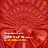 Sound Traveler series #2 ft. Columbia Nights