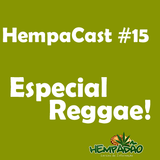 Hempacast #15 - Especial Reggae