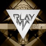 PLAYMA - PLAYMACAST 05