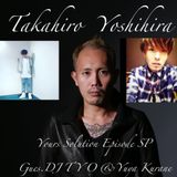 Takahiro Yoshihira Your Solution SP!Guest DJTYO&Yuya Kurane.